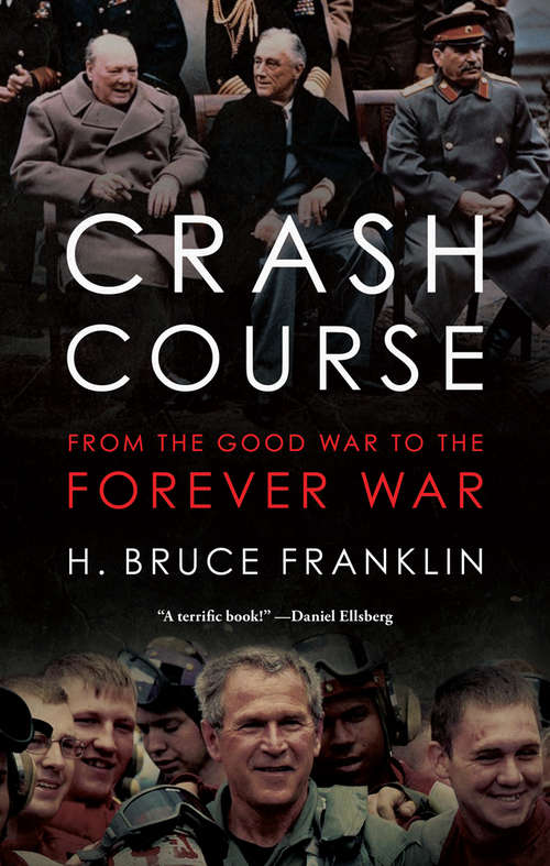 Book cover of Crash Course: From the Good War to the Forever War (War Culture)