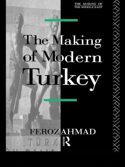 Book cover of The Making of Modern Turkey (The\making Of The Middle East Ser.)