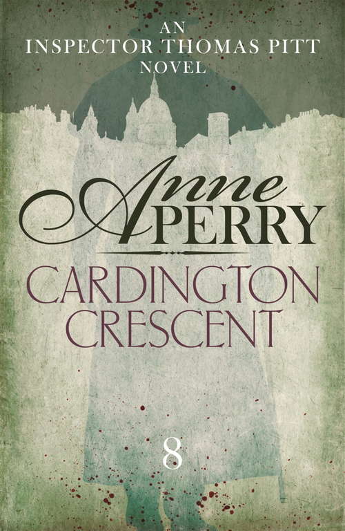 Book cover of Cardington Crescent (Thomas Pitt Mystery, Book 8): A gripping murder mystery with the highest of stakes (Thomas Pitt Mystery #8)