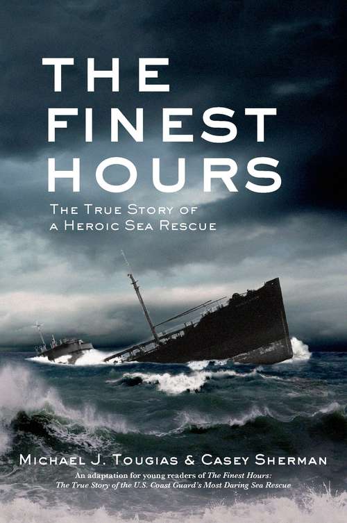Book cover of The Finest Hours: The True Story of a Heroic Sea Rescue (True Storm Rescues Ser.)