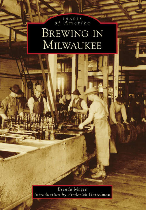Book cover of Brewing in Milwaukee (Images of America)