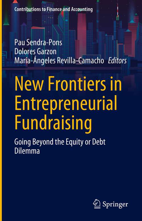 Book cover of New Frontiers in Entrepreneurial Fundraising: Going Beyond the Equity or Debt Dilemma (1st ed. 2023) (Contributions to Finance and Accounting)