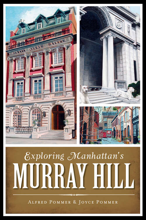 Book cover of Exploring Manhattan's Murray Hill (History & Guide)