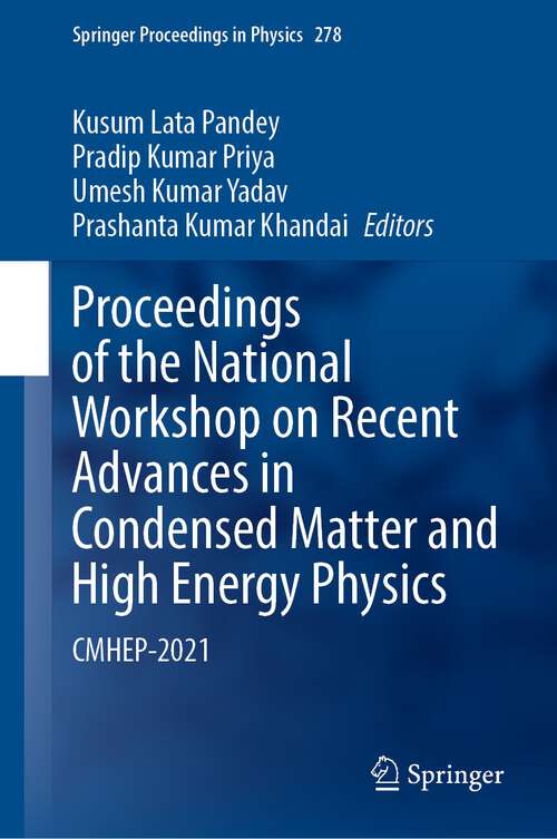 Book cover of Proceedings of the National Workshop on Recent Advances in Condensed Matter and High Energy Physics: CMHEP-2021 (1st ed. 2022) (Springer Proceedings in Physics #278)