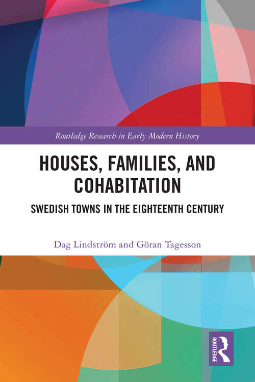 Book cover of Houses, Families, and Cohabitation: Swedish Towns in the Eighteenth Century (Routledge Research in Early Modern History)