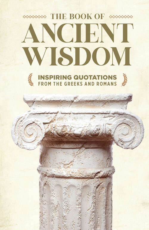 Book cover of The Book of Ancient Wisdom: Inspiring Quotations from the Greeks and Romans