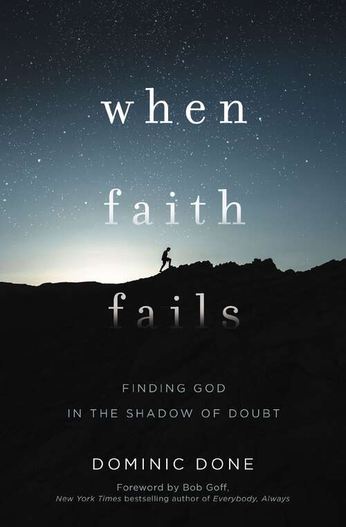 Book cover of When Faith Fails: Finding God in the Shadow of Doubt