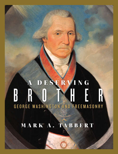 Book cover of A Deserving Brother: George Washington and Freemasonry