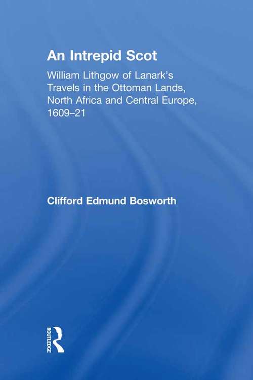 Book cover of An Intrepid Scot: William Lithgow of Lanark's Travels in the Ottoman Lands, North Africa and Central Europe, 1609–21