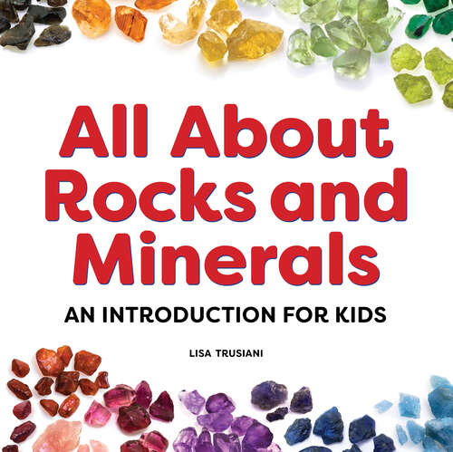 Book cover of All About Rocks and Minerals: An Introduction for Kids