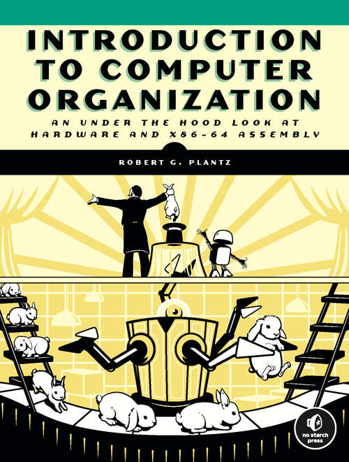 Book cover of Introduction to Computer Organization: An Under the Hood Look at Hardware and x86-64 Assembly