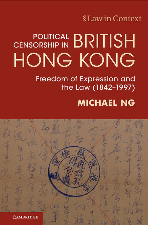 Book cover of Political Censorship in British Hong Kong: Freedom of Expression and the Law (1842–1997) (Law in Context)