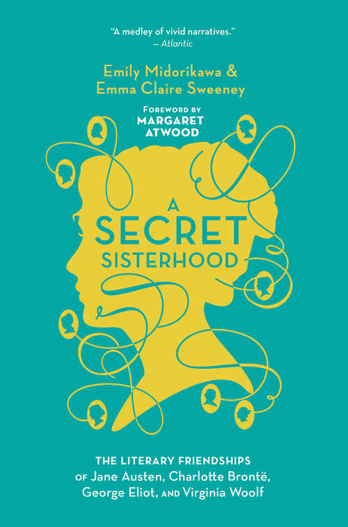 Book cover of A Secret Sisterhood: The Literary Friendships of Jane Austen, Charlotte Brontë, George Eliot, and Virginia Woolf