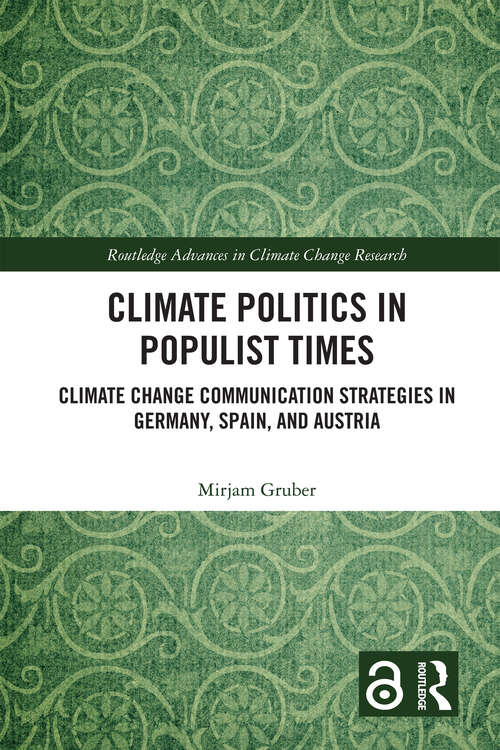 Book cover of Climate Politics in Populist Times: Climate Change Communication Strategies in Germany, Spain, and Austria (Routledge Advances in Climate Change Research)