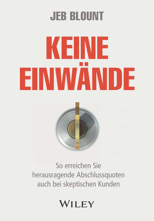 Book cover of Keine Einwände: So erreichen Sie herausragende Abschlussquoten auch bei skeptischen Kunden