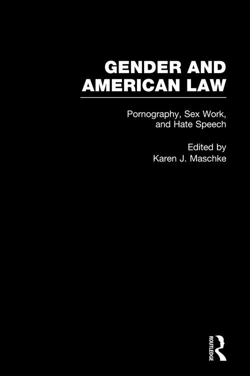 Book cover of Pornography, Sex Work, and Hate Speech (Gender and American Law: The Impact of the Law on the Lives of Women)