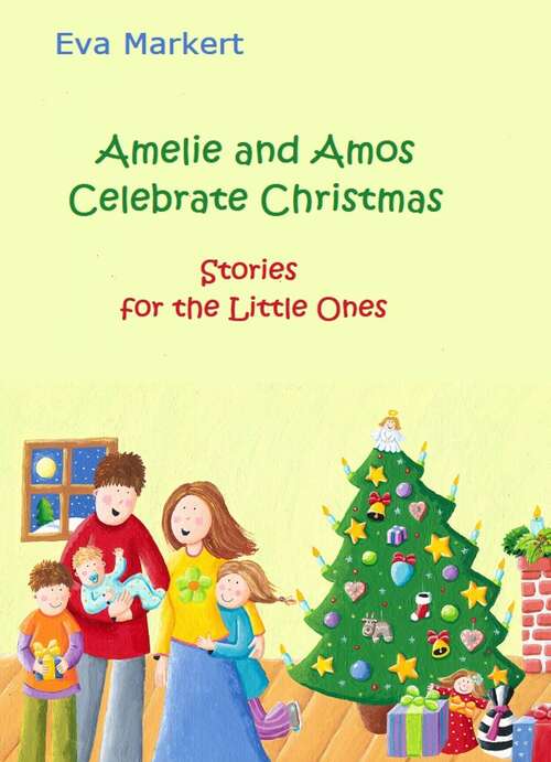 Book cover of Amelie and Amos Celebrate Christmas: Stories for the Little Ones