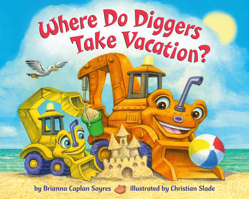 Book cover of Where Do Diggers Take Vacation? (Where Do...Series)