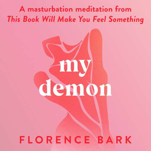 Book cover of My Demon: A masturbation meditation from This Book Will Make You Feel Something