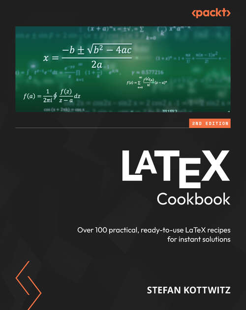 Book cover of LaTeX Cookbook: Over 100 practical, ready-to-use LaTeX recipes for instant solutions