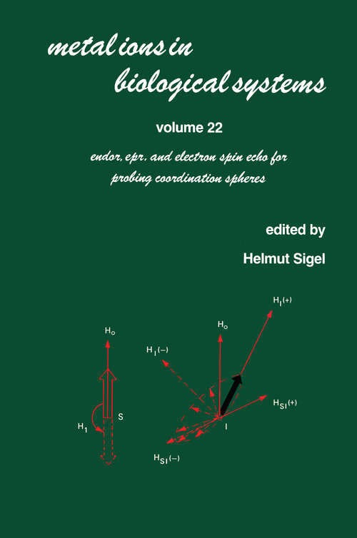 Book cover of Metal Ions in Biological Systems: Volume 22: Endor: EPR, and Electron Spin Echo for Probing Coordination Spheres (Metal Ions in Biological Systems)