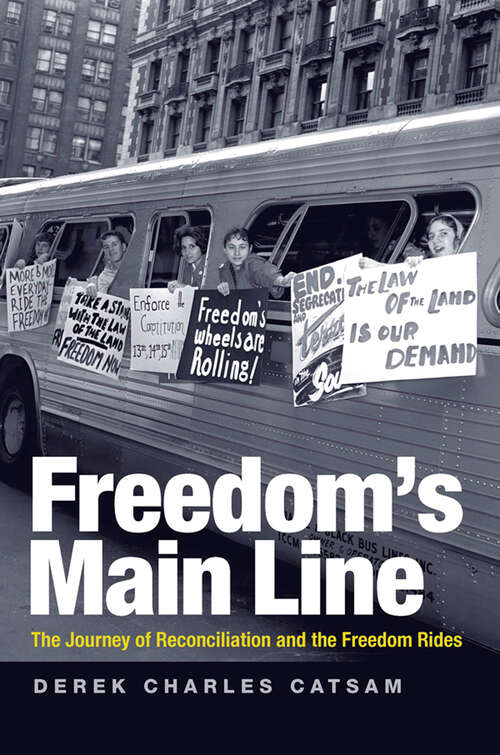 Book cover of Freedom's Main Line: The Journey of Reconciliation and the Freedom Rides (Civil Rights And The Struggle For Black Equality In The Twentieth Century Ser.)