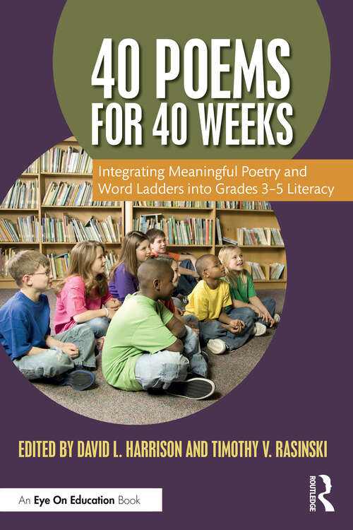 Book cover of 40 Poems for 40 Weeks: Integrating Meaningful Poetry and Word Ladders into Grades 3–5 Literacy