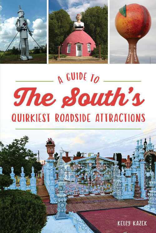 Book cover of Guide to the South's Quirkiest Roadside Attractions, A (History & Guide)