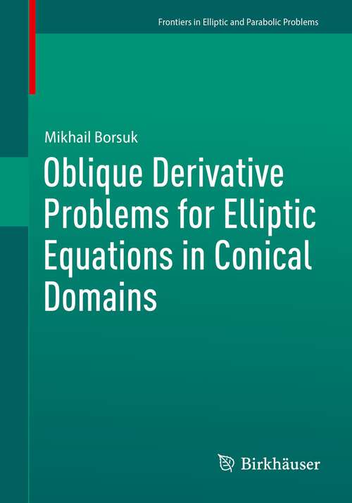 Book cover of Oblique Derivative Problems for Elliptic Equations in Conical Domains (1st ed. 2023) (Frontiers in Mathematics)