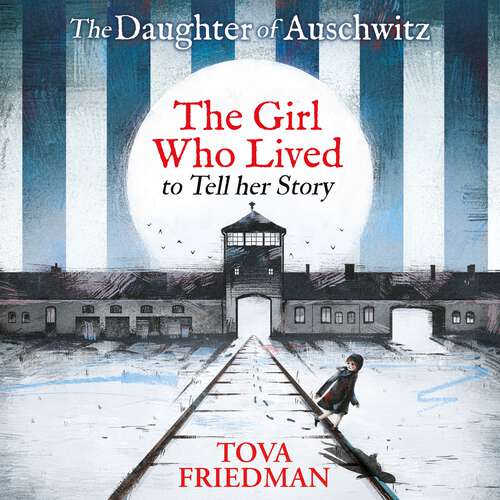 Book cover of Daughter of Auschwitz, The: The Girl who Lived to Tell her Story (Children's Adaptation)