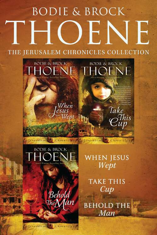 Book cover of The Jerusalem Chronicles: When Jesus Wept, Take This Cup, Behold the Man (The Jerusalem Chronicles)