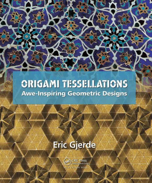 Book cover of Origami Tessellations: Awe-Inspiring Geometric Designs