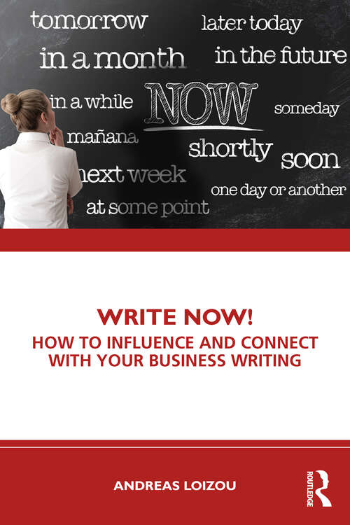 Book cover of Write Now!: How to Influence and Connect with Your Business Writing