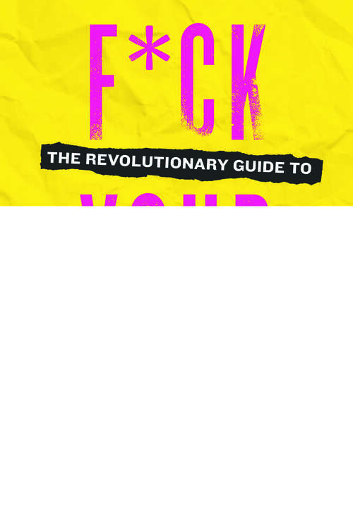 Book cover of F*ck Your Resume: The Revolutionary Guide to Getting Hired in the Digital Age