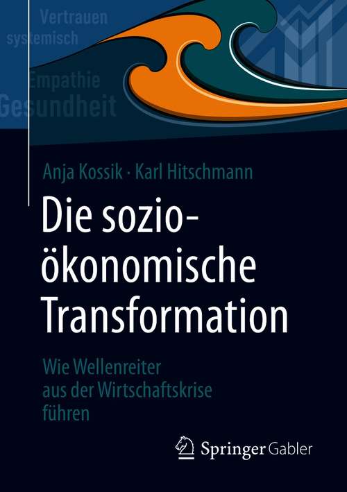Book cover of Die sozioökonomische Transformation: Wie Wellenreiter aus der Wirtschaftskrise führen (1. Aufl. 2021)