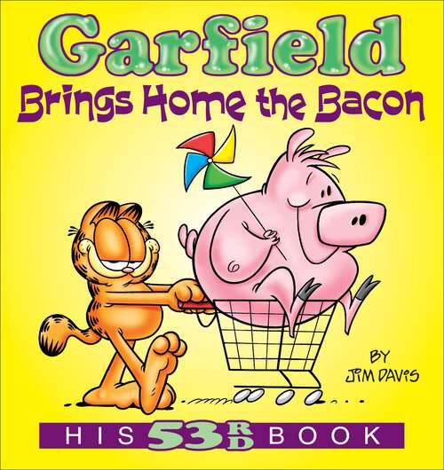 Book cover of Garfield Brings Home the Bacon: His 53rd Book (Garfield #53)