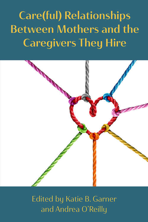 Book cover of Care(ful) Relationships between Mothers and the Caregivers They Hire