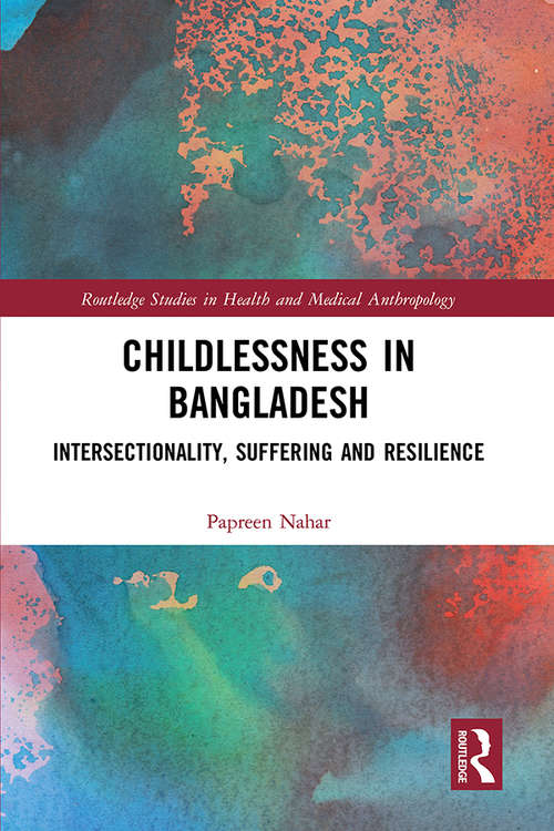 Book cover of Childlessness in Bangladesh: Intersectionality, Suffering and Resilience (Routledge Studies in Health and Medical Anthropology)