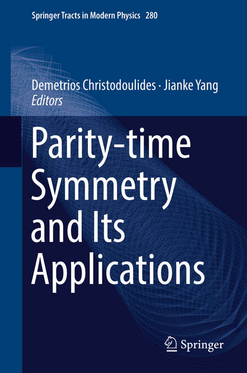 Book cover of Parity-time Symmetry and Its Applications (1st ed. 2018) (Springer Tracts in Modern Physics #280)