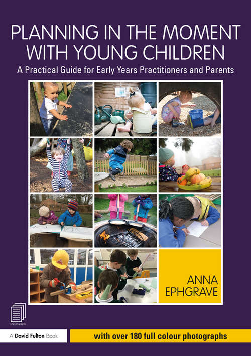 Book cover of Planning in the Moment with Young Children: A Practical Guide for Early Years Practitioners and Parents