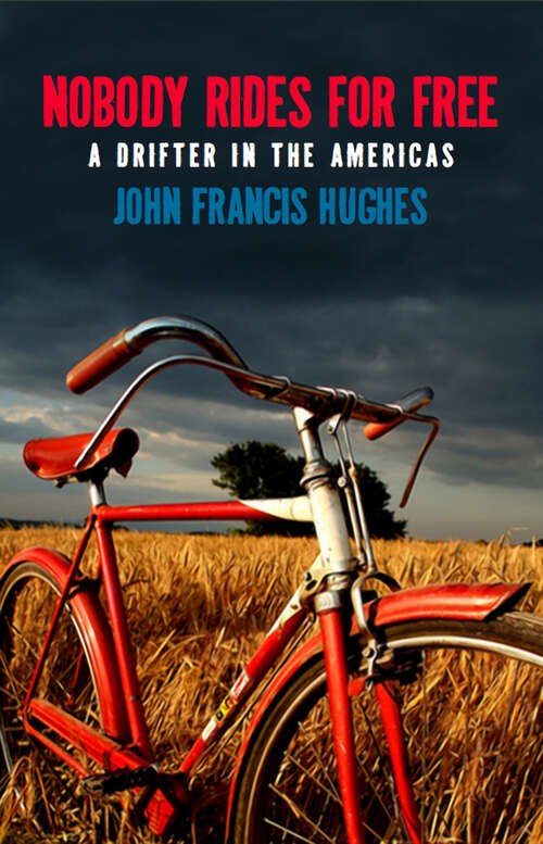 Book cover of Nobody Rides for Free: A Drifter in the Americas