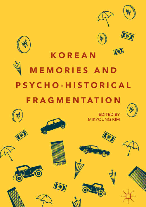 Book cover of Korean Memories and Psycho-Historical Fragmentation (1st ed. 2019)