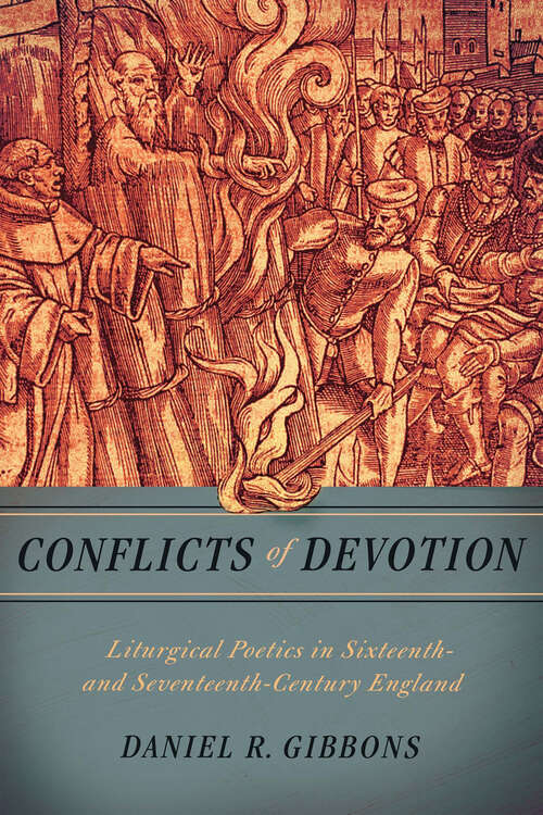 Book cover of Conflicts of Devotion: Liturgical Poetics in Sixteenth- and Seventeenth-Century England