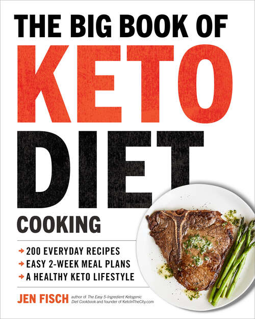 Book cover of The Big Book of Ketogenic Diet Cooking: 200 Everyday Recipes and Easy 2-Week Meal Plans for a Healthy Keto Lifestyle