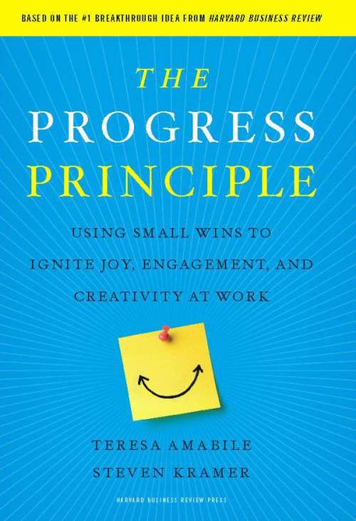 Book cover of The Progress Principle: Using Small Wins to Ignite Joy, Engagement, and Creativity at Work