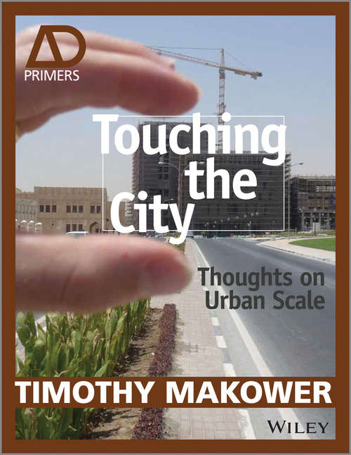 Book cover of Touching the City: Thoughts on Urban Scale (Architectural Design Primer)