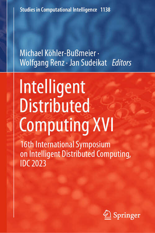 Book cover of Intelligent Distributed Computing XVI: 16th International Symposium on Intelligent Distributed Computing, IDC 2023 (2024) (Studies in Computational Intelligence #1138)