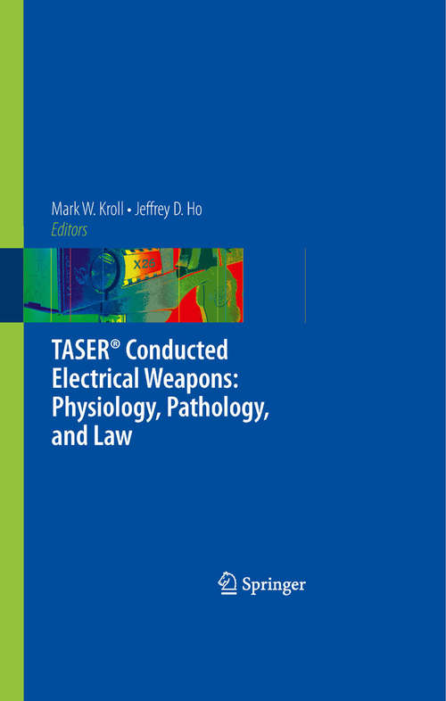 Book cover of TASER® Conducted Electrical Weapons: Physiology, Pathology, and Law