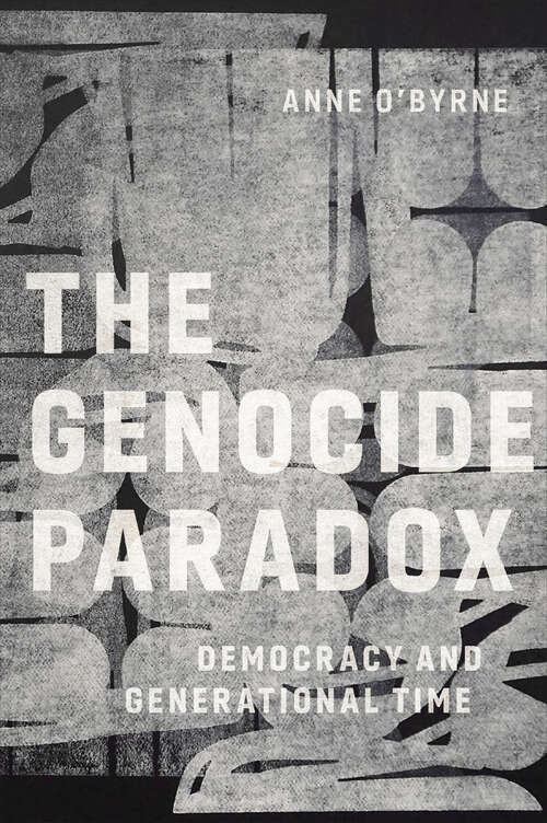 Book cover of The Genocide Paradox: Democracy and Generational Time