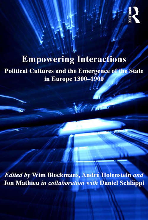 Book cover of Empowering Interactions: Political Cultures and the Emergence of the State in Europe 1300–1900